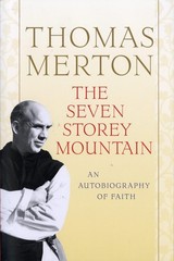 The Seven Storey Mountain: A Journey of Faith and Transformation, Exploring …