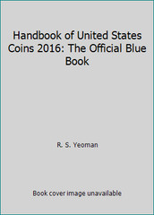Handbook of United States Coins 2016: The Official Blue Book by R. S. Yeoman
