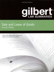 GILBERT LAW SUMMARIES: SALE AND LEASE OF GOODS By Douglas J. Whaley *Excellent*