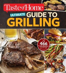 Taste of Home Ultimate Guide to Grilling: 466 flame-broiled favorites (Taste…