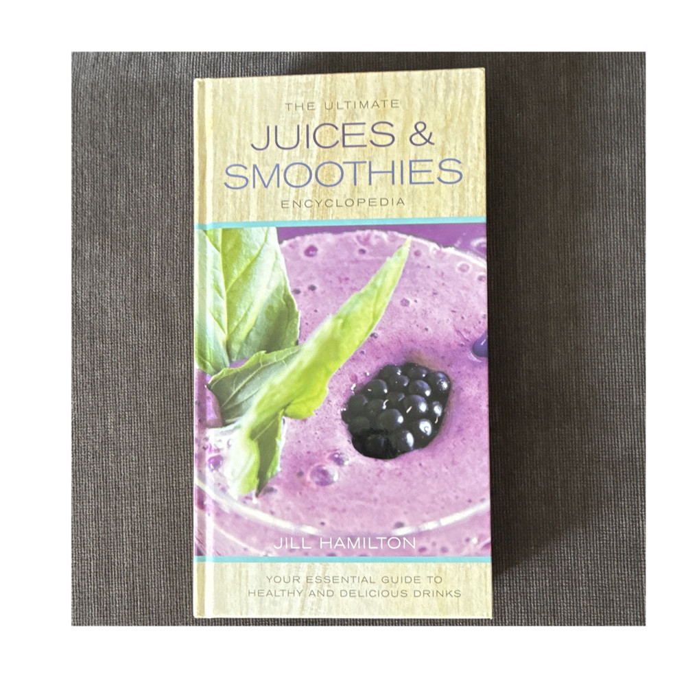 Jill Hamilton Ultimate Juices & Smoothies Encyclopedia Hardcover Thunder Bay