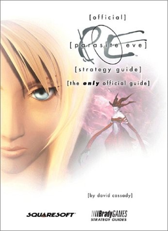 PARASITE EVE : OFFICIAL STRATEGY GUIDE- THE ONLY OFFICIAL By David Cassady