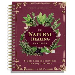 The Natural Healing Handbook, Spiral-Bound Guide for Herbal Remedies and Natural