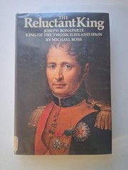 Reluctant King: Joseph Bonaparte, King of the Two Sicilies & Spain Michael Ross