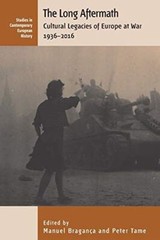 Long Aftermath: Cultural Legacies of Europe at War, 1936-2016