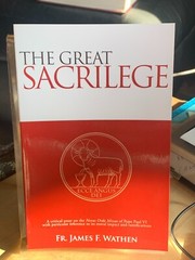 The Great Sacrilege (New Mass), Fr James F. Wathen (1971, New Pbk.) 2011, 245pp.