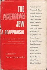 Oscar I. Janowsky (Ed.) THE AMERICAN JEW: A REAPPRAISAL – A PROVOCATIVE ANALYSIS
