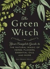 The Green Witch: Your Complete Guide to the Natural Magic of Herbs, – VERY GOOD