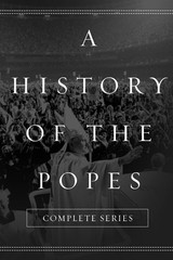 A History of the Popes: Complete Series