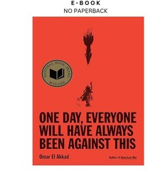 One Day, Everyone Will Have Always Been Agai, Omar El Akkad 2025