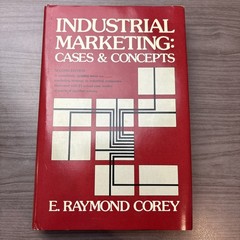 Industrial Marketing: Cases and Concepts E. Raymond Corey HCDJ 1976