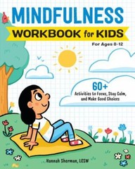 Mindfulness Workbook for Kids: 60+ Activities to Focus, Stay Calm, and Ma – GOOD