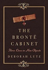 The Bronte Cabinet : Three Lives in Nine Objects Hardcover Debora