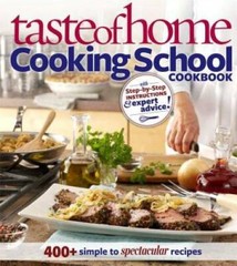 Taste of Home: Cooking School Cookbook: 400 + Simple to Spectacular – GOOD
