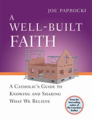 A Well-Built Faith: A Catholic’s Guide to Knowing and Sharing Wha – VERY GOOD