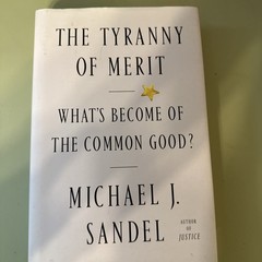 Tyranny of Merit : What’s Become of the Common Good? by Michael J. Sandel (2020,