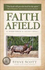 Faith Afield: A Sportsman’s Devotional – Paperback, by Stephen Scott – Very Good