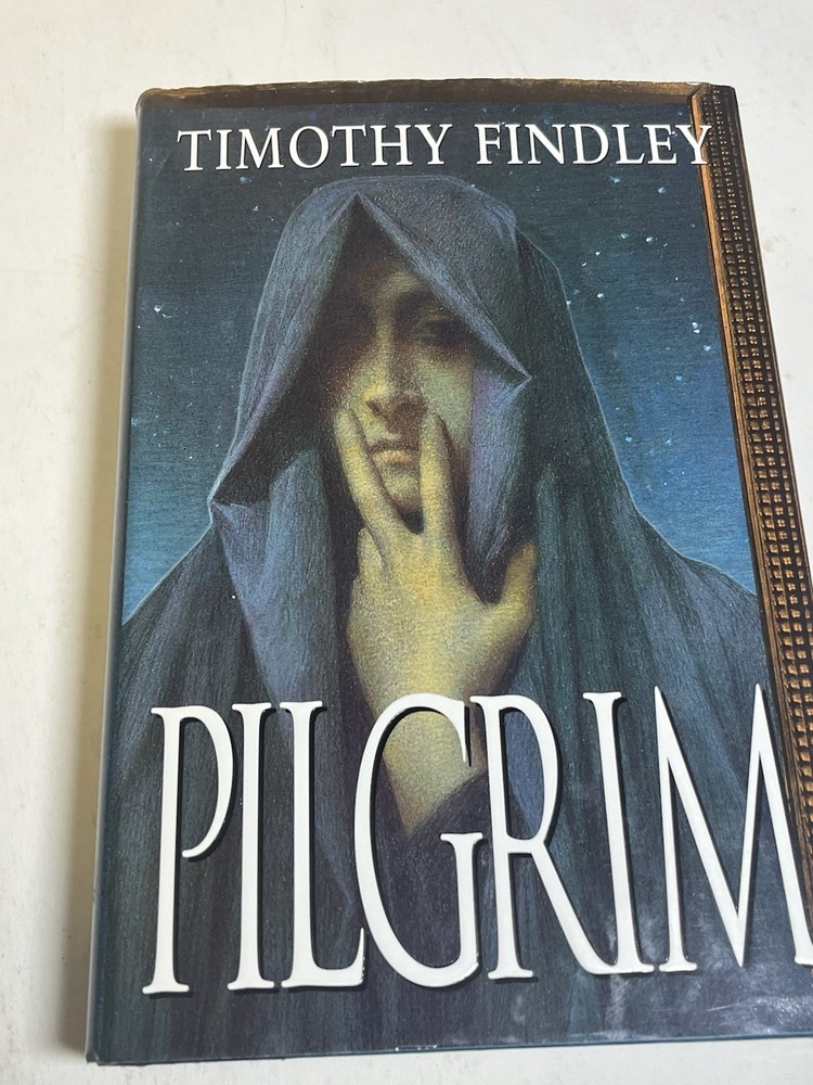 Pilgrim Timothy Findley HC DJ First Edition USA Harper 1999 Signed VG