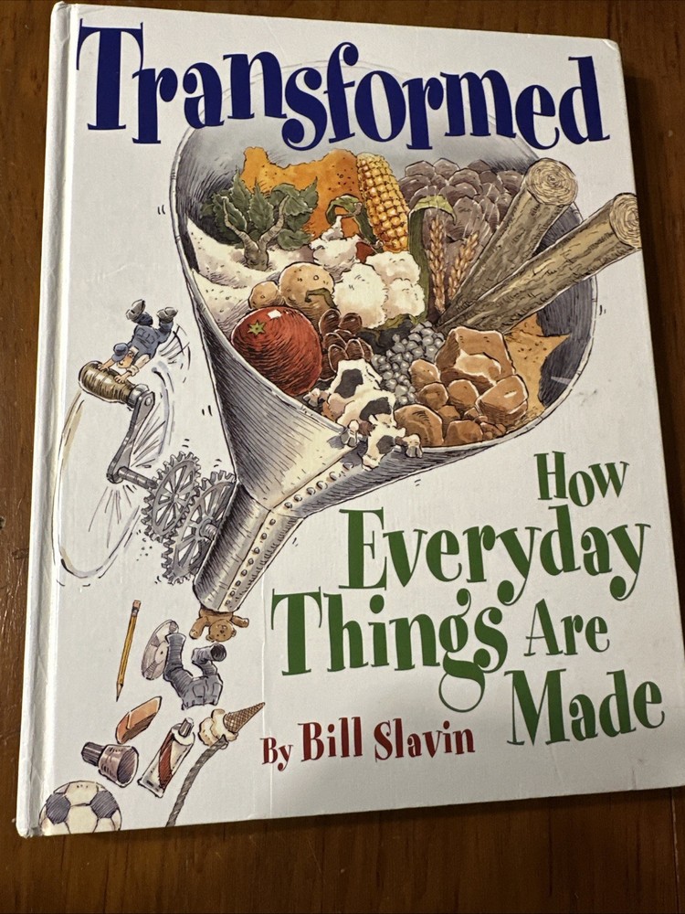 Transformed : How Everyday Things Are Made by Bill Slavin (2005, Hardcover)