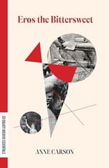 Eros the Bittersweet (Dalkey Archive Essentials) by Carson, Newman New..