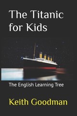 The Titanic for Kids: The English Learning Tree – paperback Goodman, Keith