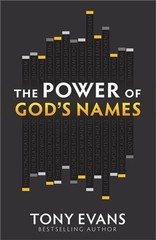 The Power of God’s Names: *Discover His Character * Experience His Strength by T