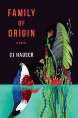 Family of Origin: A Novel – Hardcover By Hauser, CJ – GOOD