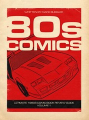 80s Comics: Ultimate 1980s Comic Book Review Guide – Volume 1 *NEW*