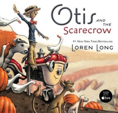 Otis and the Scarecrow – Hardcover By Long, Loren – VERY GOOD
