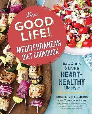 The Good Life! Mediterranean Diet Cookboo… 9781623157456 by Calimeris, Dorothy