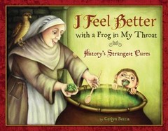 I Feel Better with a Frog in My Throat: History’s Strangest Cures