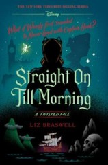 Straight on till Morning : A Twisted Tale by Liz Braswell (2020, Hardcover)