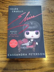 Yours Cruelly, Elvira : Memoirs of the Mistress of the Dark by Cassandra…
