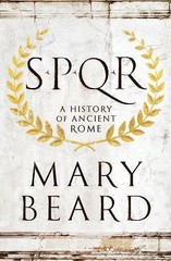 SPQR: A History of Ancient Rome by Beard, Mary