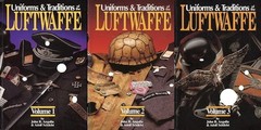Uniforms and Traditions of the Luftwaffe (Volumes 1 and 3 only) John Angolia
