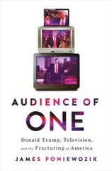 Audience of One: Donald Trump, Television, and the Fracturin – VERY GOOD