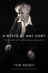 A State at Any Cost: The Life of David Ben-Gurion by Segev, Tom