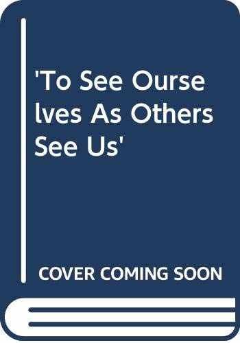 ‘To See Ourselves As Others See Us’ – Paperback, by Jacob Neusner – Very Good