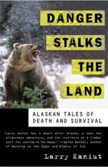 Danger Stalks the Land: Alaskan Tales of Death and Survival – Paperback – GOOD