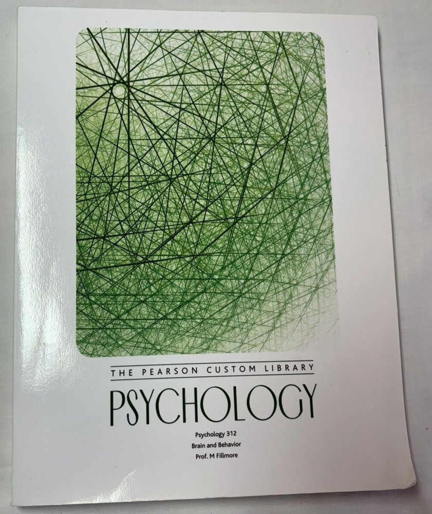 PHYCHOLOGY PEARSON CUSTOM LIBRARY PSYCHOLOGY 312 BRAIN & BEHAVIOR BY M. FILLMORE
