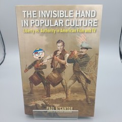 THE INVISIBLE HAND IN POPULAR CULTURE: LIBERTY VS. By Paul A. Cantor – Hardcover