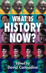 What Is History Now? by David Cannadine