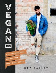 Vegan 100 : Over 100 Incredible Recipes from Avant-Garde Vegan Ga