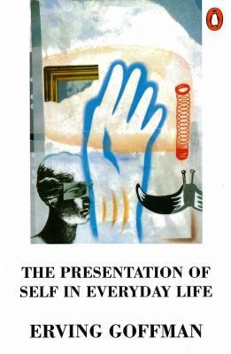 The Presentation of Self in Everyday Life by Erving Goffman