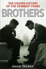 Brothers: The Hidden History of the Kennedy- David Talbot, 0743269187, hardcover