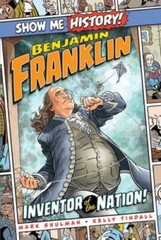 Benjamin Franklin: Inventor of the Nation! (Show Me History!) – Hardcover – GOOD
