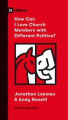 How Can I Love Church Members with Different Politics? – Brand new