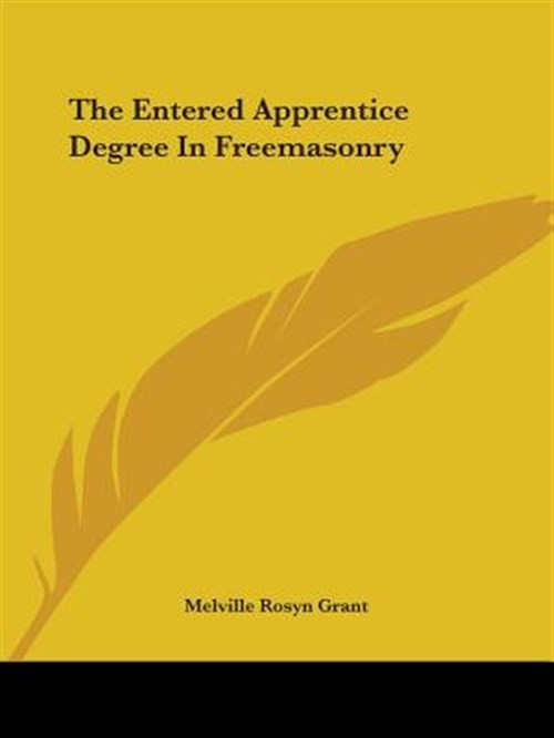 Entered Apprentice Degree in Freemasonry, Paperback by Grant, Melville Rosyn,…