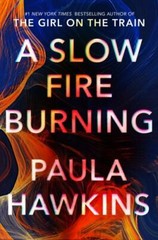A Slow Fire Burning: A Novel – 073521123X, Paula Hawkins, hardcover