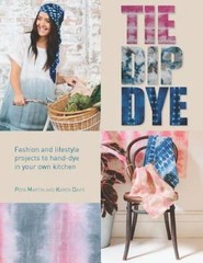 Tie Dip Dye: Fashion and Lifestyle Projects to Hand-Dye in Your – VERY GOOD